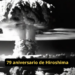 Alcalde de Hiroshima pide poner fin al uso de armas nucleares