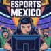 El crecimiento de los eSports en México
