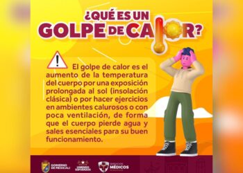 El Gobierno de Mexicali explica qué es el golpe de calor. Ante el calor extremo que se espera el fin de semana.
