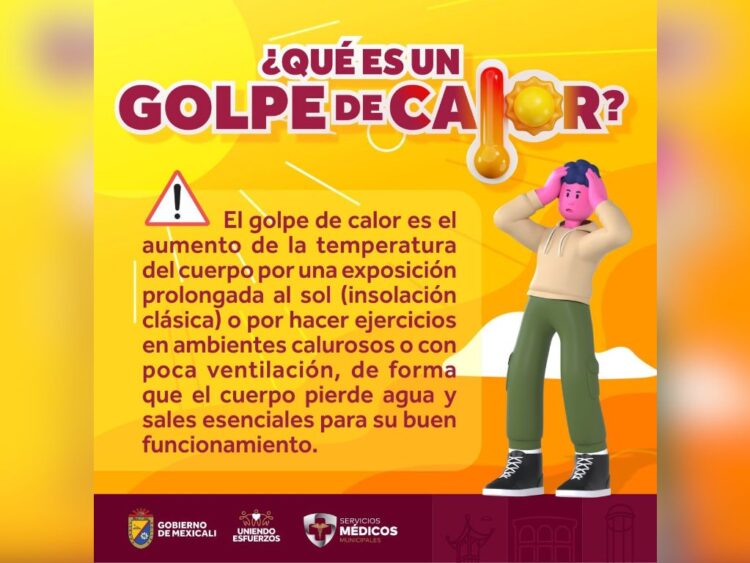 El Gobierno de Mexicali explica qué es el golpe de calor. Ante el calor extremo que se espera el fin de semana.