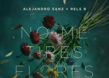 Alejandro Sanz y Rels B estrenan “No Me Tires Flores”