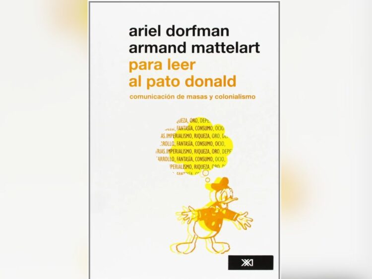 Portada del libro Para leer al Pato Donald, de Ariel Dorfman y Armand Mattelart. AMEXI Foto Especial