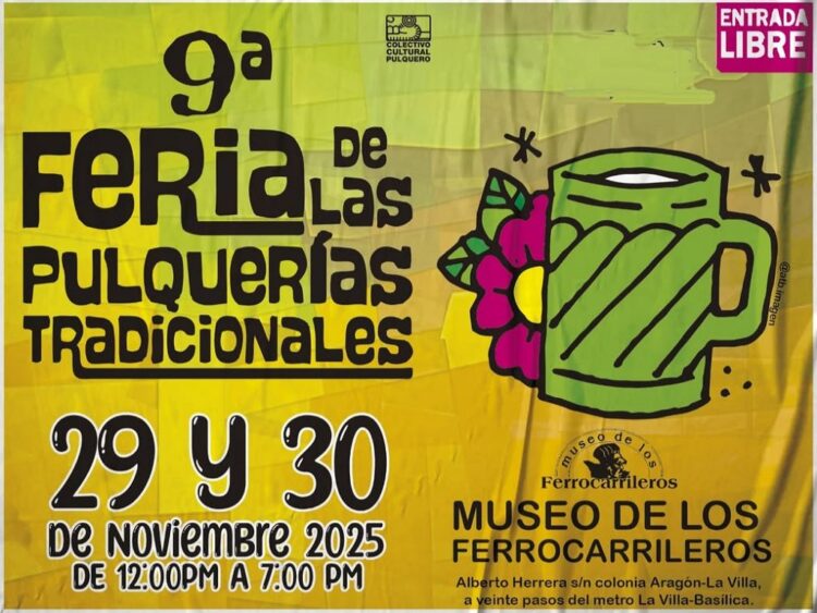 Cartel de la 9ª Feria de las Pulquerías Tradicionales en el Museo de los Ferrocarrileros con fechas, programa musical y actividades culturales.
