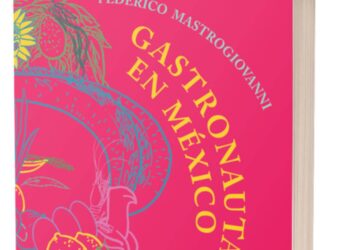 “Gastronauta en México”: Federico Mastrogiovanni narra la resistencia desde la cocina
