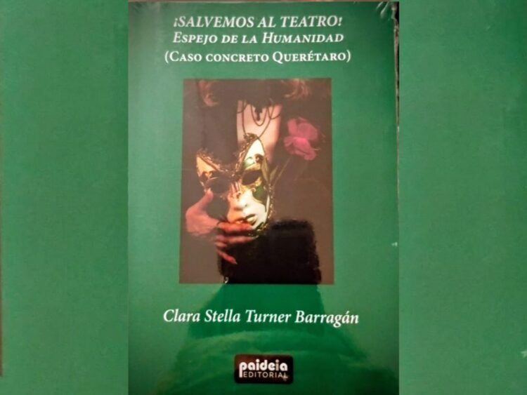 “¡Salvemos al teatro!”, clamor literario de Clara Stella Turner