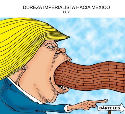 Cartón de LUY sobre la dureza imperialista (en la imagen de Donald Trump) hacia México