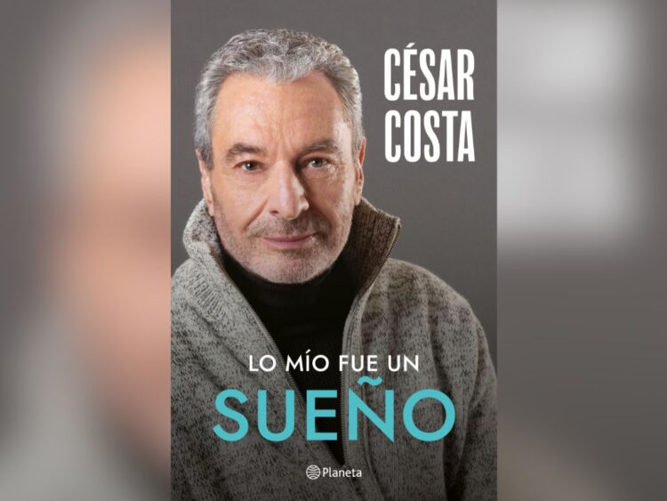 Césares Portada del libro Lo mío fue un sueño, de César Costa. Foto Roberto E. Ponce