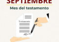 Septiembre, mes del testamento: SEGOB llama a proteger el patrimonio familiar