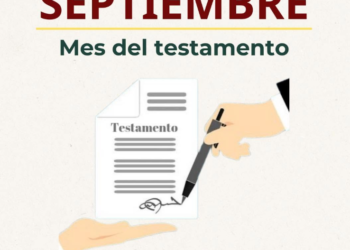Septiembre, mes del testamento: SEGOB llama a proteger el patrimonio familiar